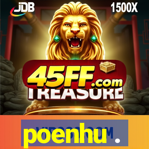 poenhu .